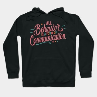 All Behavior Is A Form Of Communication Hoodie